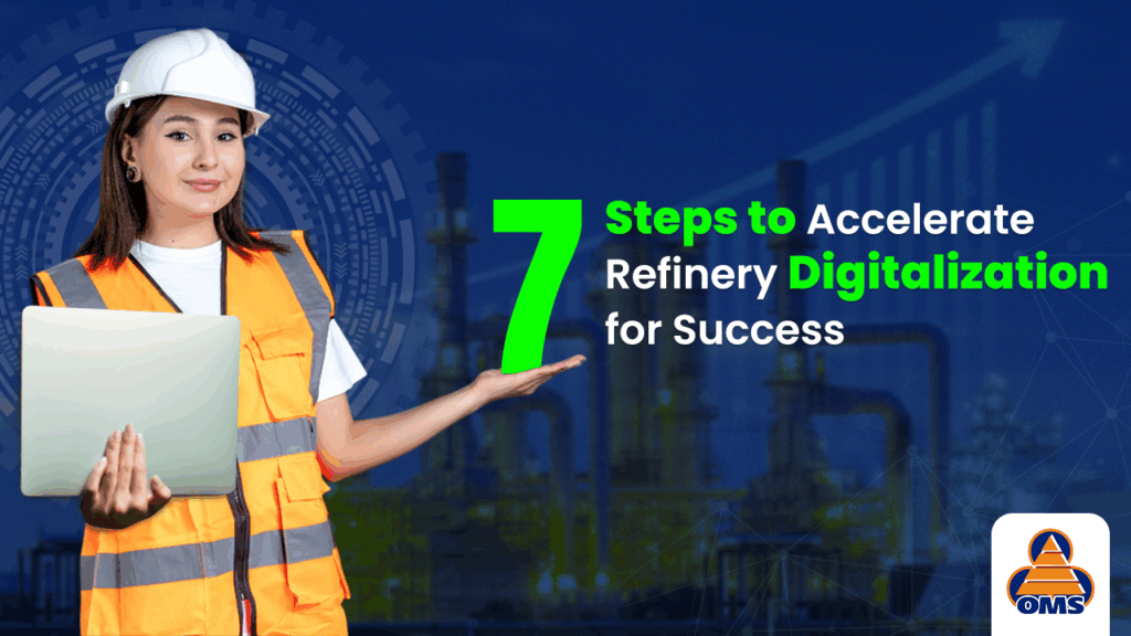 7 Proven Steps to Accelerate Refinery Digitalization for Operational Success
